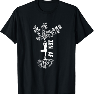 Zen AF T-Shirt Human Tree Cute Funny Yoga Meditation Gift T-Shirt