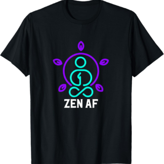 Zen AF Tee Cute Yoga Clothes Funny Gifts For Women T-Shirt