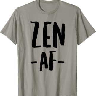 Zen AF Women | Funny AF Tee | Zen As F Womens T-Shirt