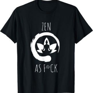 ZEN As FCK T-Shirt