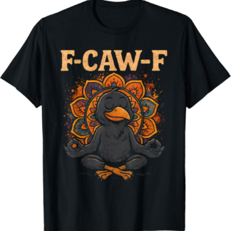 Zen Crow F Caw F Raven Fcawf Funny Meditation Yoga Fawk Off T-Shirt