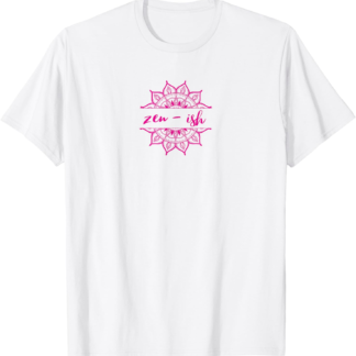 Zen ish Zen-ish Zenish Not All Zen Funny Yoga Shirt T-Shirt