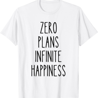 Zero Plans Funny Humor Relaxation Minimalist No Stress Zen T-Shirt