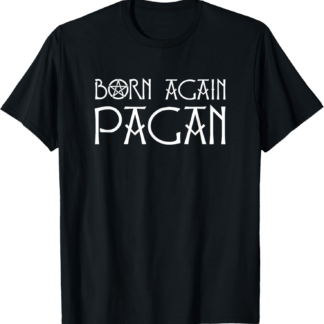 Born Again Pagan With Pentacle T-Shirt