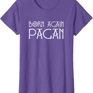 Born Again Pagan With Pentacle T-Shirt