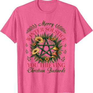 Funny Merry Winter Solstice You Thieving Christian Bastards T-Shirt
