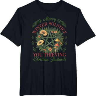Funny Merry Winter Solstice You Thieving Christian Bastards T-Shirt