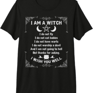 I Am A Witch - Pagan Witch Wicca Wiccan Shirt for Womens Premium T-Shirt