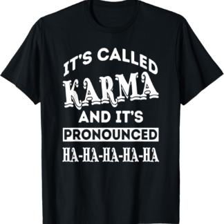 It's Called Karma Funny Buddhist Wiccan Pagan Clothing T-Shirt
