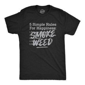 Mens 5 Simple Rules for Happiness Smoke Weed T Shirt Funny 420 Marijuana Tee