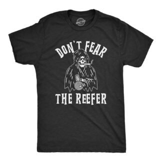 Mens Don't Fear The Reefer T Shirt Funny Grim Reaper 420 Halloween Sarcastic Weed Tee