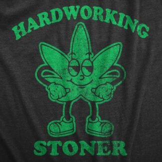 Mens Hardworking Stoner T Shirt Funny 420 Pot Leaf Smoking Joke Tee for Guys