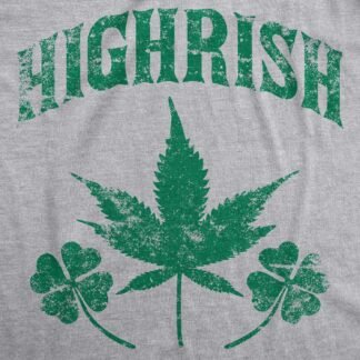 Mens Highrish T Shirt Funny 420 High Irish Clover Sarcastic Saint Patricks Day