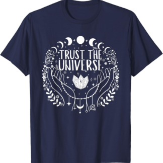 Mystical Metaphysical Tea Sage Crystals Trust The Universe T-Shirt