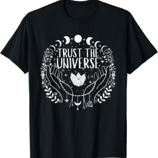 Mystical Metaphysical Tea Sage Crystals Trust The Universe T-Shirt