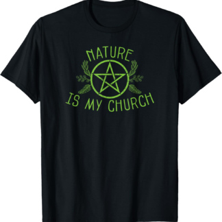 nature is my church witchcraft wiccan witch T-Shirt