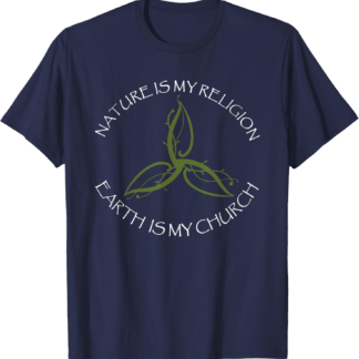 Nature Is My Religion Earth Is My Church Wicca Pagan T-Shirt