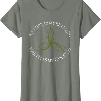 Nature Is My Religion Earth Is My Church Wicca Pagan T-Shirt