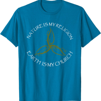 Nature Is My Religion Earth Is My Church Wicca Pagan T-Shirt