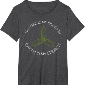 Nature Is My Religion Earth Is My Church Wicca Pagan T-Shirt