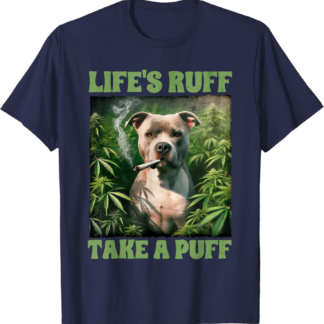 Pitbull Smoking Weed Cannabis 420 Life's Ruff Take A Puff T-Shirt