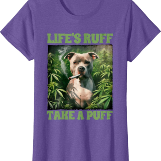 Pitbull Smoking Weed Cannabis 420 Life's Ruff Take A Puff T-Shirt