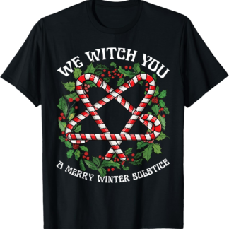 We Witch You A Merry Winter Solstice Wiccan Witchy Pagan T-Shirt