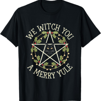 We Witch you a merry Yule Winter Solstice Christmas pagan T-Shirt