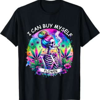 Weed Marijuana Smoking 420 Cannabis I Can Buy Myself Flowers T-Shirt