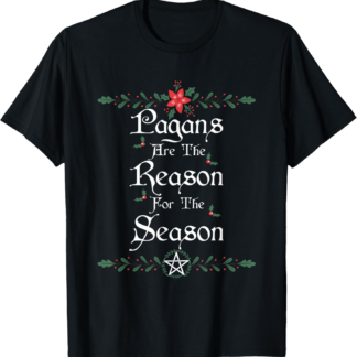 Winter Solstice Pagans Are The Reason For The Season Yule T-Shirt