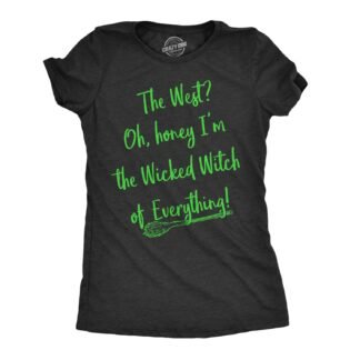 Womens Im The Wicked Witch of Everything T Shirt Funny Halloween Tee for Ladies