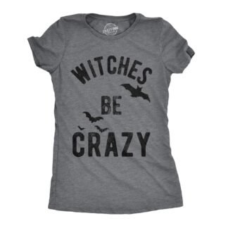 Womens Witches Be Crazy T Shirt Funny Party Tee for Ladies