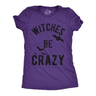 Womens Witches Be Crazy T Shirt Funny Party Tee for Ladies