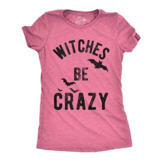 Womens Witches Be Crazy T Shirt Funny Party Tee for Ladies