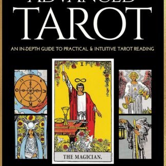 Advanced Tarot: An in-Depth Guide to Practical & Intuitive Tarot Reading
