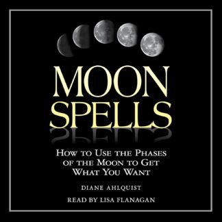 Amazon.com: Moon Spells: How to Use the Phases of the Moon to Get What You Want (Audible Audio Edition): Diane Ahlquist, Lisa Flanagan, Simon & Schuster Audio: Books
