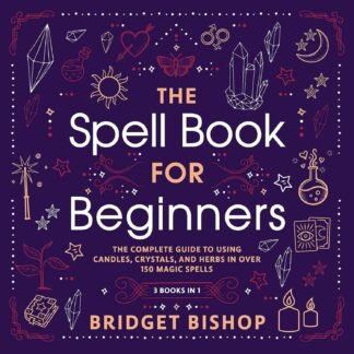 Amazon.com: The Spell Book for Beginners: The Complete Guide to Using Candles, Crystals, and Herbs in over 150 Magic Spells (Audible Audio Edition): Bridget Bishop, Emily...