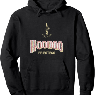 Hoodoo Priestess Metaphysical Wiccan Voodoo Pullover Hoodie