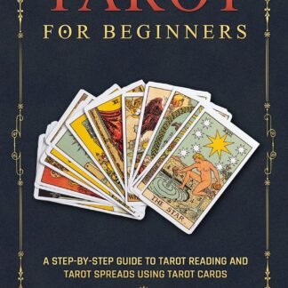 Tarot for Beginners: A Step-by-Step Guide to Tarot Reading and Tarot Spreads Using Tarot Cards (A Magical Space Book 1)