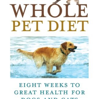 The Whole Pet Diet: Eight Weeks to Great Health for Dogs and Cats