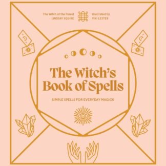 The Witch's Book of Spells: Simple spells for everyday magick (Witch of the Forest…)
