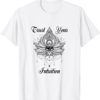 Trust Your Intuition Third Eye Witchy Witchcraft Psychic T-Shirt