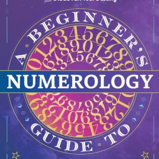 A Beginner's Guide to Numerology: Decode Relationships, Maximize Opportunities, and Discover Your Destiny