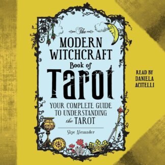 Amazon.com: The Modern Witchcraft Book of Tarot: Your Complete Guide to Understanding the Tarot (Audible Audio Edition): Daniela Acitelli, Skye Alexander, Simon & Schuster...