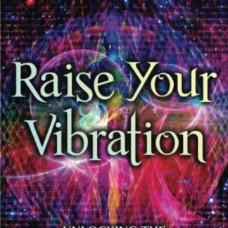 Raise Your Vibration: Unlocking the Secrets to Raising Your Vibrational Frequency (Spiritual Self-Help)