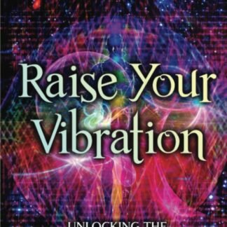 Raise Your Vibration: Unlocking the Secrets to Raising Your Vibrational Frequency (Spiritual Self-Help)