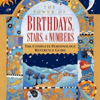 The Power of Birthdays, Stars & Numbers: The Complete Personology Reference Guide: An Astrology and Numerology Book