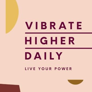 Vibrate Higher Daily: Live Your Power – A Mind-Opening Guide to Vibrational Consciousness, Mantras, and Soul Transformation