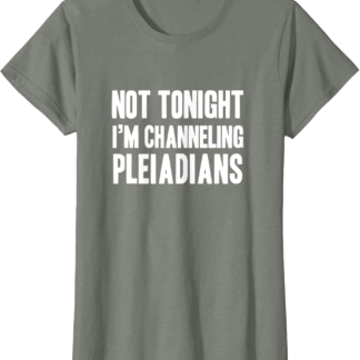 Funny channeling pleiadians new age lightworker T-Shirt