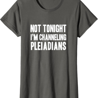 Funny channeling pleiadians new age lightworker T-Shirt